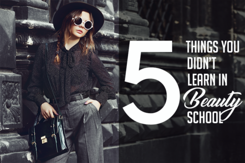 5 things you didn't learn in beauty school